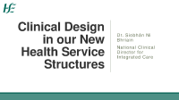 Dr Siobhan Ni Bhriain - Clinical Design in our New Health Service Structures front page preview
              