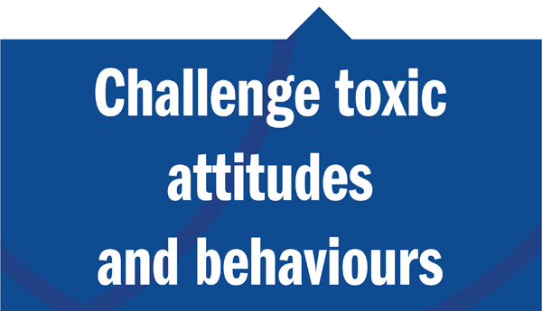 Challenge toxic attitudes