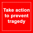 Action to prevent tragedy