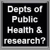 Depts of Public Health and Research