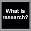 What is research
