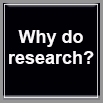 why do research?